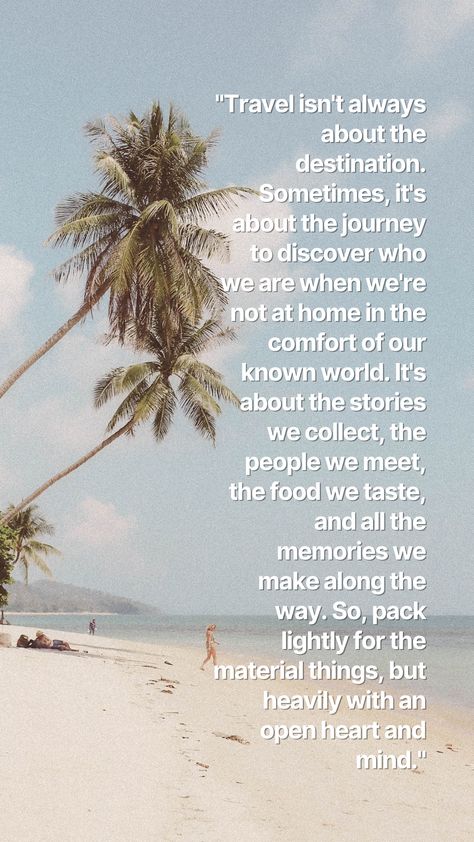 "Travel isn't always about the destination. Sometimes, it's about the journey to discover who we are when we're not at home in the comfort of our known world. It's about the stories we collect, the people we meet, the food we taste, and all the memories we make along the way. So, pack lightly for the material things, but heavily with an open heart and mind." Journey Or Destination Quotes, Journey And Destination Quotes, Thoughtful Tuesday, Material Things, Bright Pictures, Heart And Mind, Open Heart, The Memories, Travel Quotes