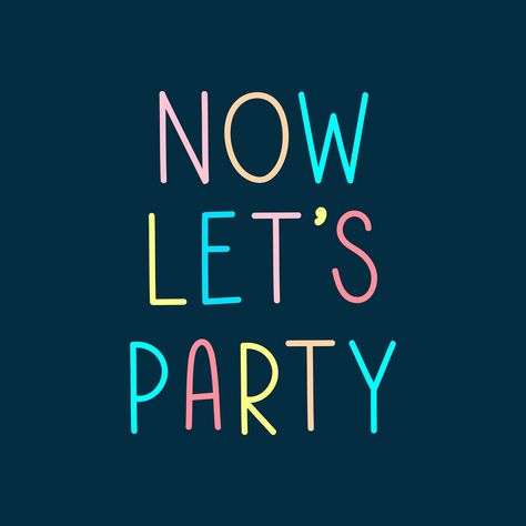 Lets Party Quotes, Party Slogans, Bday Quotes, Colorful Typography, Party Quotes, Slogan Quote, Fun Wallpaper, Birthday Congratulations, Slogan Design