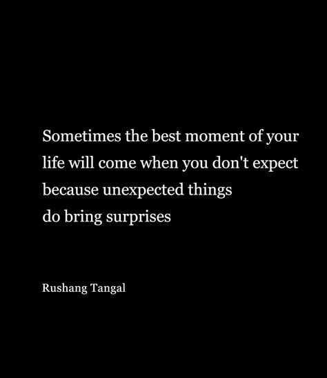 Expect The Unexpected Quotes, Unexpected Quotes, Attachment Quotes, Surprise Quotes, The Journey Quotes, Expect The Unexpected, Life Is Precious, Journey Quotes, Life Questions