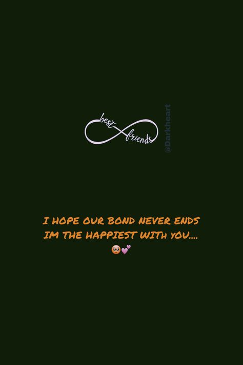 I HOPE OUR BOND NEVER ENDS IM THE HAPPIEST WITh yOU....🥺💕 You Make Me The Happiest Quotes, Unexpected Surprise Quotes Happiness, Birthday Ending Quotes, May Our Friendship Last Forever Quotes, Happy Friendship Day Captions, Friendship Bond Captions, Friendship Day Quotes For Best Friend, Friendship Day Insta Story, Miss You Bestie Quotes