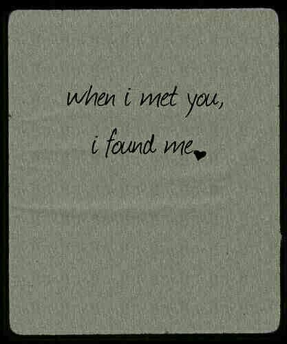 When I met you, I found me ♡ Soul Mate Love, 40th Quote, When I Met You, Inspiration Tattoo, Motiverende Quotes, Love Quotes For Her, Super Quotes, Trendy Quotes, Cute Love Quotes