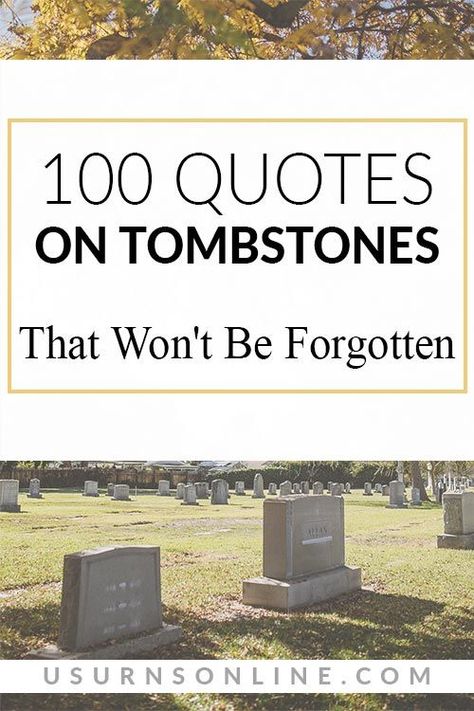 100 Quotes on Tombstones That Won't Be Forgotten » Urns | Online To Be Forgotten Quotes, Quotes For Tombstones, Quotes For Headstones, Gravestone Quotes, Halloween Tombstone Sayings, Headstone Quotes, Tombstone Sayings, Diy Headstone, Tombstone Quotes