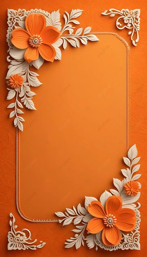 Orange Design Background, Wedding Background Images, Flower Background Design, Wedding Card Frames, Android Wallpaper Art, Floral Cards Design, Photo Frame Wallpaper, Floral Wallpaper Phone, Photo Art Frame