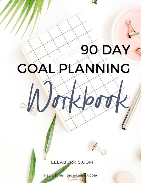 free 90 day goal planning workbook from Lela Burris Making Goals, 90 Day Plan, Yearly Goals, Planner Printables Free, Goal Planning, Work Organization, Goals Planner, Personal Goals, Day Planners