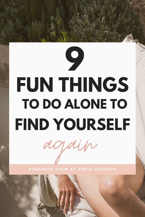 9 fun things to do alone to find yourself again Things To Do For Self Discovery, Activities To Get To Know Yourself, Things To Know About Yourself, Activities To Find Yourself, How To Re Find Yourself, Ways To Find Yourself Again, Self Discovery Exercises, How Do You Find Yourself, How To Find Yourself At 40