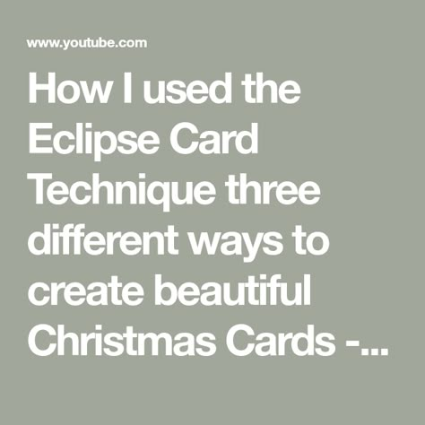 How I used the Eclipse Card Technique three different ways to create beautiful Christmas Cards - YouTube Eclipse Cards Technique Tutorial, Eclipse Cards Tutorial, Homemade Christmas Cards Cardmaking, Winter Cards Handmade, Embossed Christmas Cards, Eclipse Cards, Stamping Techniques Card Tutorials, Strip Cards, Christmas Greeting Cards Handmade