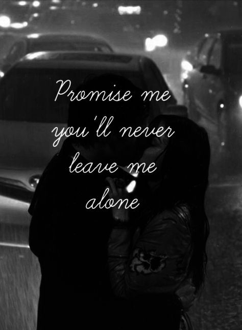 Promise me you will never leave me alone love love quotes quotes black and white kiss quote rain couple love quote Never Leave Me Quotes, Leave Me Quotes, Dont Leave Me Quotes, You Left Me Quotes, Need A Hug Quotes, Kiss Quote, Captions For Instagram Love, Morning Workout Quotes, Motivational Quotes For Job