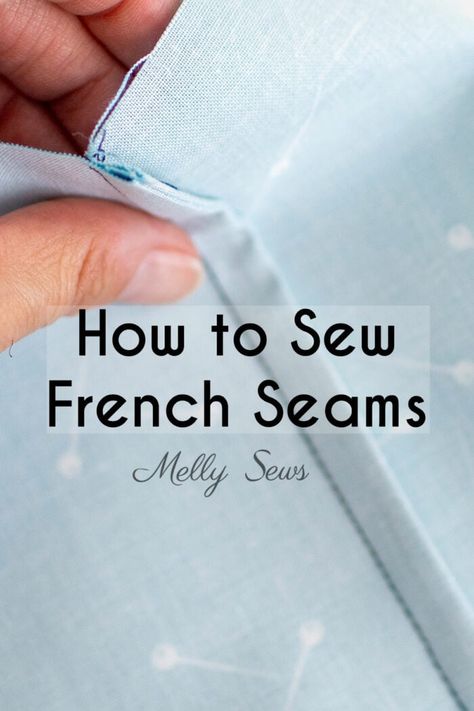 How To Sew French Seams: A Step By Step Guide with Video - Melly Sews Sewing Sheets, Stitching Hacks, Sewing Seams, Sewing Tricks, Pinking Shears, Sew Easy, Skirt Patterns Sewing, Sewing Lessons, French Seam