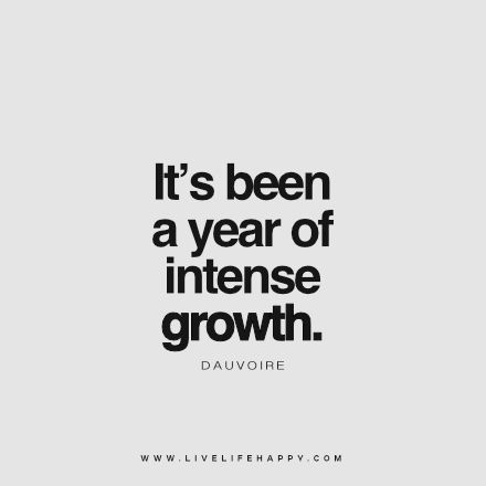 It’s Been a Year of Intense Growth Happy Quotes, Birthday Quotes, Live Life Happy, Love Life Quotes, Year Quotes, Life Quotes To Live By, Happy Birthday Quotes, A Quote, Great Quotes