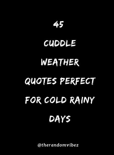 #winter #coldweather #cuddlingweather #cuddleweatherquotes #rainydays #cuddling #couplequotescute #cutecouplequotes #romanticcouplequotes #romanticlovequotes #cuddleweatherimages #cuddleweathercaptions #snuggle #cozy #cutequotes Snuggle Quotes Couples, Cold Cuddle Weather Quotes, Snuggle Weather Quotes, Cozy Weather Quote, Winter Couple Quotes, Cuddling Quotes For Him, Cuddle Quotes For Him, Cold Quotes Weather, Cold Weather Quotes Cute