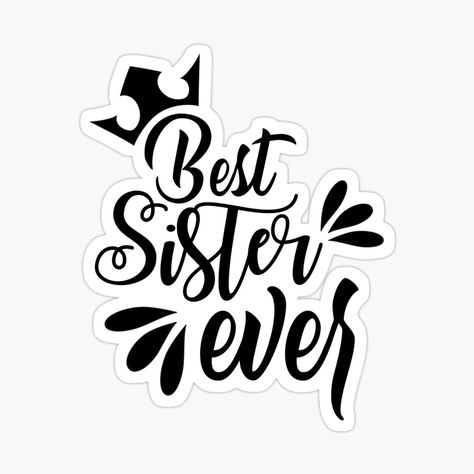 Get my art printed on awesome products. Support me at Redbubble #RBandME: https://www.redbubble.com/i/sticker/Best-sister-ever-by-Dinablal/127161602.EJUG5?asc=u 2 Sisters Aesthetic, Rakhi Stickers, Sister Stickers, Best Sister Ever, Scrapbook Printing, Gifts For Your Sister, Best Sister, Birthday Printables, Yummy Yummy