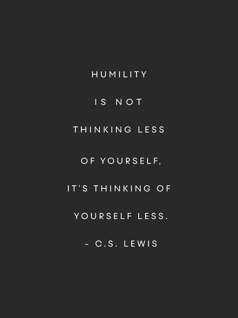 Humility, C.S. Lewis Clothe Yourself With Humility, True Humility Quotes, Cs Lewis Humility Quote, Bible Verse On Humility, Selfless Quotes Inspiration, C S Lewis Quote Wallpaper, Cw Lewis Quotes, Humility Aesthetic, Humility Quotes God