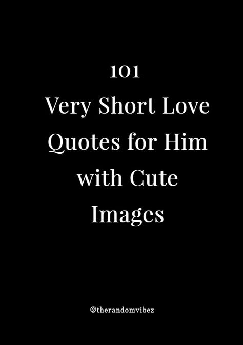 You Quotes For Him, To The Man I Love Quotes, The Love I Have For You Quotes, Short I Love You Messages For Him, Short Notes For Him, Short Love Messages For Boyfriend, Short Quote For Him, Cute Quotes For Your Boyfriend Short, Short Love Captions For Boyfriend