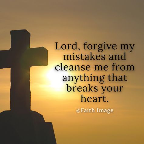 Lord forgive my mistakes and cleanse me from anything that breaks your heart. Lord Forgive Me Quotes, Forgive Me Quotes, Lord Forgive Me, Forgive Me Lord, God's Forgiveness, Christian Wallpapers, Daily Devotion, Let Go And Let God, God Heals