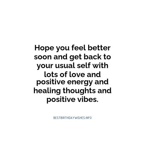 Healing Message For Boyfriend, You Did Well Quotes, Healing Cards Get Well, Feel Well Soon, Quotes To Make Her Feel Better, Quotes For Feeling Better, Feeling Better Quotes Sick, Good Health Quotes Wishing, Quotes To Make You Feel Better About Yourself