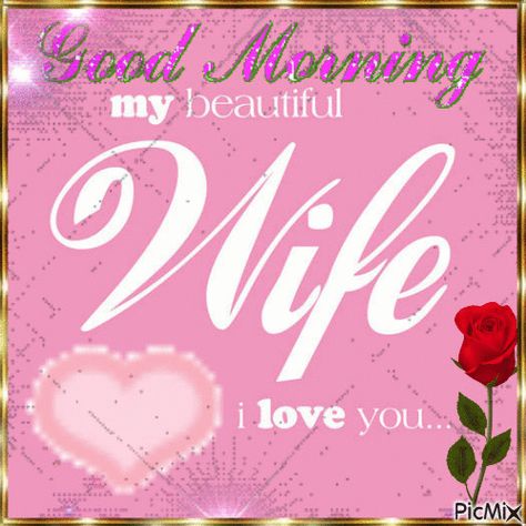 Good Morning My Wife, Beautiful Wife Quotes, Good Morning Wife, Love Messages For Wife, Romantic Good Morning Messages, Love My Wife Quotes, Love Quotes For Wife, Sweetheart Quotes, Lovely Good Morning Images