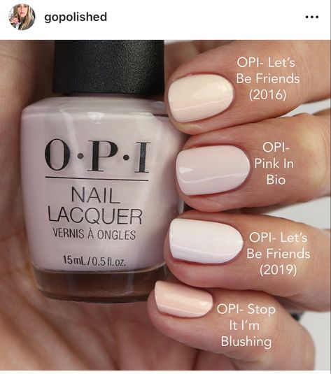 OPI Let’s be friends (2016, 2019) OPI Pink in Bio (2023), OPI Stop it i’m Blushing Opi Stop Im Blushing Gel, Opi Gel Polish Lets Be Friends, Pink Bio Gel Nails, Top Opi Dip Colors, Opi Opaque Neutral, Opi At First Sight, Opi Pink White Nail Color, Opi Beyond The Pale Pink, We Canyon Do Better Opi