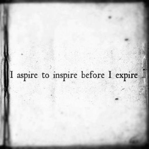 Personally_Yeah, THAT side of me! :) _ "I aspire to inspire before I expire." Aspire To Inspire, Drawing Quotes, Random Quotes, Public Speaking, Quotable Quotes, Amazing Quotes, The Words, Great Quotes, Beautiful Words