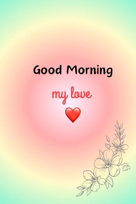 Good Morning To Wife, Good Morning Sweetheart Images, Morning Love Text, Good Morning Darling, Lovable Quotes, Good Morning Wishes Love, Good Morning Love You, Morning My Love, Morning Massage