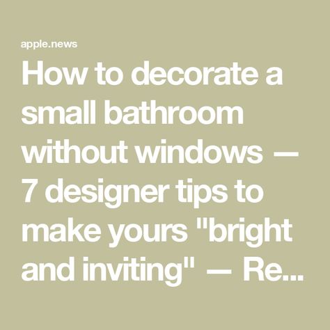 How to decorate a small bathroom without windows — 7 designer tips to make yours "bright and inviting" — Real Homes No Windows Bathroom Ideas, Bathroom Design With No Window, Dated Bathroom Decor Ideas, No Window Small Bathroom, Tiny Bathroom No Window, No Windows Bathroom, Bathroom Without Windows Ideas, Bathroom Decor No Window, Small Bathroom Ideas No Window