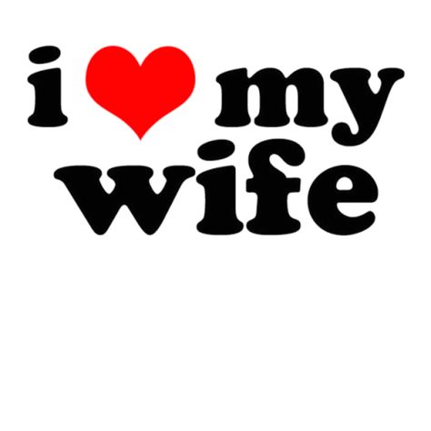 I love my wife... My Wife Is My Best Friend, I Love My Wife Aesthetic, I Love My Wife Template, Loving Wife Quotes, I Love My Wife Wallpaper, I Love You My Wife, I Love My Wife Pfp, I Love My Husband Pfp, Wife Quotes I Love My