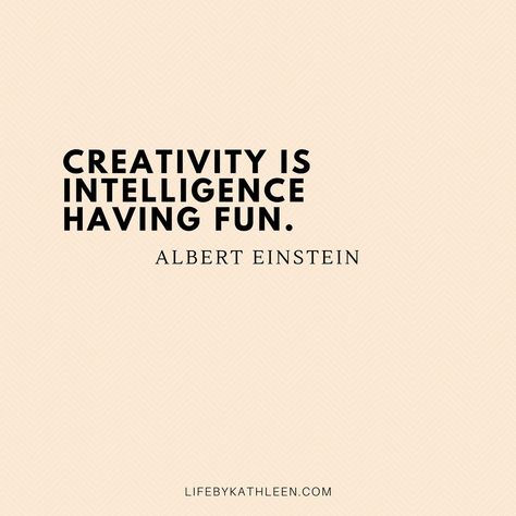 Quotes About Having Fun, Hobbies Quote, Creativity Is Intelligence Having Fun, Lunchbox Notes, Albert Einstein Quotes, Intelligence Quotes, Einstein Quotes, Artist Quotes, Creativity Quotes