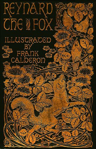 Reynard the Fox   c.1895 Classic Reads, Illustration Art Nouveau, Woodcut Art, Vintage Book Cover, Victorian Books, Pretty Printables, Vintage Book Covers, Beautiful Book Covers, Beautiful Books