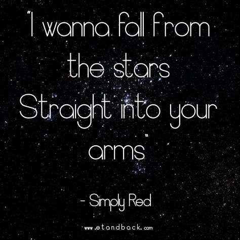 "I wanna fall from the stars, straight into your arms" - Simply Red #stars #simplyred Mick Hucknall, Simply Red, Pop Bands, Song Quotes, Lyric Quotes, Song Lyrics, Of My Life, Childhood Memories, Words Quotes