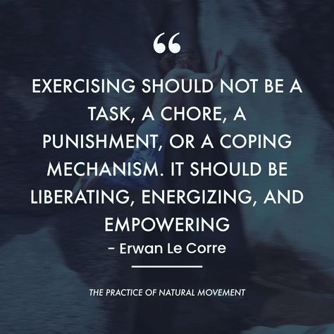 Natural Movement: The Solution to the Modern Lifestyle Predicament - MovNat: Natural Movement Fitness Quotes About Movement, Body Normality, Elite Quotes, Yoga Captions, Studio Quotes, Pilates Business, Movement Quotes, Intuitive Movement, Zumba Quotes