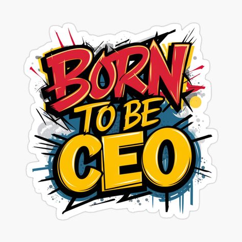 Get my art printed on awesome products. Support me at Redbubble #RBandME: https://www.redbubble.com/i/sticker/Born-to-be-CEO-by-Abelfashion/160151337.EJUG5?asc=u Typography Sticker Design, T Shirt Design Ideas Art Creative, Brand Sticker Design, Atl Skills, Ceo Art, Dtf Print Designs, Typography Quotes Inspirational, Photoshop Keyboard, Quotes For Shirts