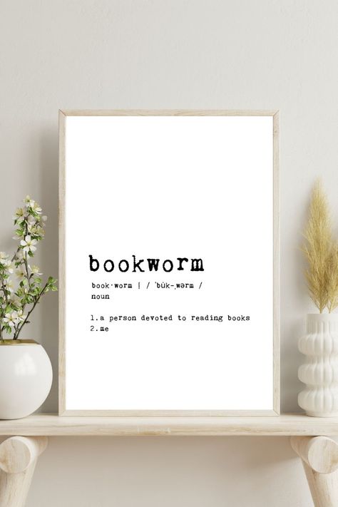 Bookworm Definition Poster with a typographic design. The text reads "Bookworm Definition: noun. A person who loves to read and spends a great deal of time doing so. Often found with a stack of books nearby." This digital download is perfect for book lovers, bibliophiles, and readers. Use it to decorate your home library or as a thoughtful gift for a fellow bookworm. Print it in your preferred size and frame it to match your decor. Bookish Wall Prints, Bedroom Ideas For Book Lovers, Book Prints Wall Art, Bookclub Gifts Diy, Book Definitions, Book Worms Quotes, Reading Quotes Aesthetic, Intentional Decor, Bookworm Bedroom