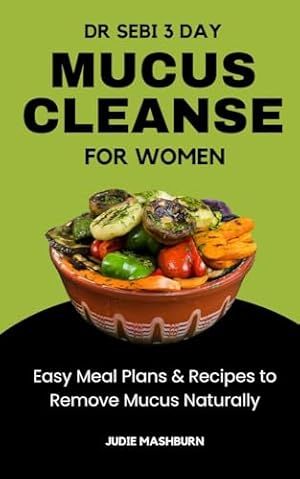 Dr Sebi Mucus Cleanse, Dr Sebi Cleanse, Mucus Buster, Mucus Cleanse, Dr Sebi Diet, Detox Body, Full Body Detox, Easy Meal Plans, Dr Sebi