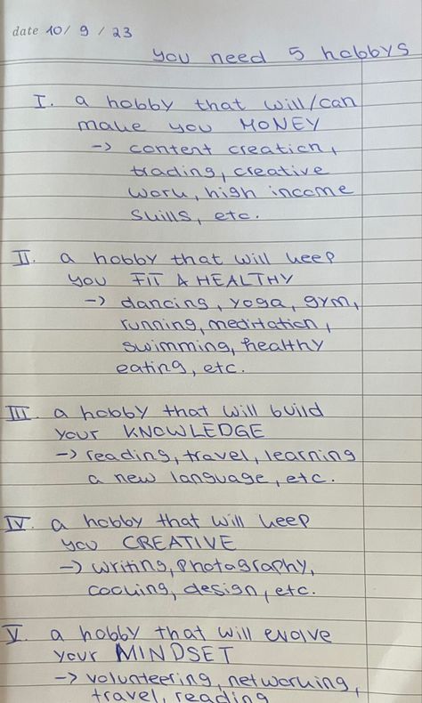 #mindset #hobbys #manifestation #improving #improveyourself #improve #bettering #betteringyourself #money #fit #healthy #fit&healthy #knowledge #creative Good Habits For Adults, How To Improve Your Creativity, Hobbies To Grow Your Mindset, Self Improvement Habits, How To Be Remembered, Hobbies To Evolve Mindset, Things To Do To Distract Your Mind, Types Of Hobbies You Need, Self Improvement Guide