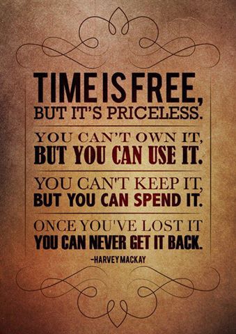 The most valuable free thing you can ever have, is time! ~ Day I-Can't-Believe-I-Lost-Count-Because-I-Forgot-To-Post I'm grateful for time today...time spent with family...time to finish up some chores...time to sit and read...time... Quote Of The Week, Time Quotes, Visual Statements, Own It, E Card, Quotable Quotes, A Quote, Great Quotes, Inspirational Words