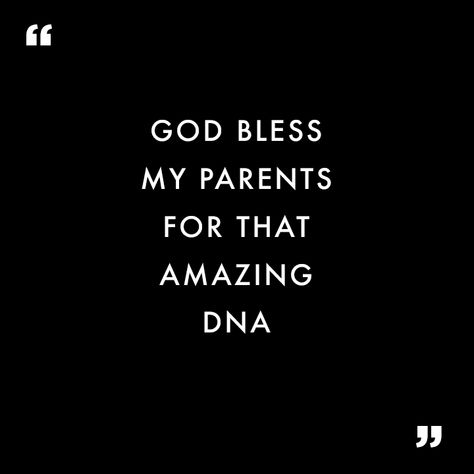 God bless my parents for that amazing DNA. #quotes #relatablequotes Genetics Quotes, Dna Quotes, Biology Quote, Silly Sayings, Graduation Quotes, Senior Quotes, Graduation Diy, Black And White Aesthetic, Parenting Quotes