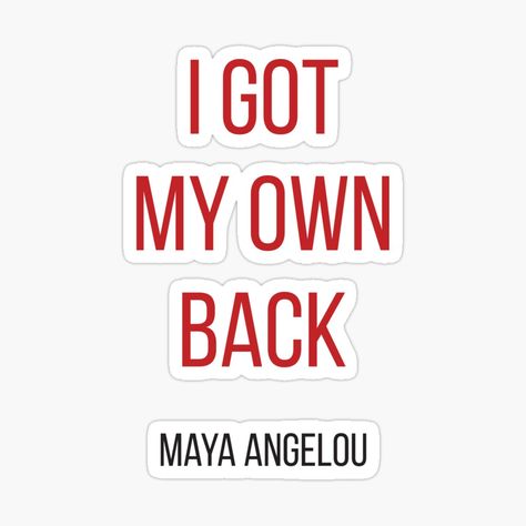 Get my art printed on awesome products. Support me at Redbubble #RBandME: https://www.redbubble.com/i/sticker/I-GOT-MY-OWN-BACK-MAYA-ANGELOU-by-IdeasForArtists/34497938.JCQM3?asc=u I Got My Own Back, Redbubble Stickers, Get Back Up, I Got It, Maya Angelou, Got It, Get Back, I Got This, Awesome Products