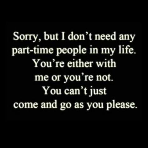 I have no time for part time friends. I'm so sick of going out of my way and helping friends or traveling to see them and then seeing they only have time for everyone else. Funny how ppl I use to think we my good friend are really not all . But i do have a small few great people And for them I am thankful! Do It Yourself Quotes, Bad Friends, Life Quotes Love, Girly Quotes, E Card, Quotable Quotes, True Words, In My Life, The Words