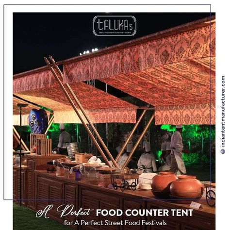 Food Counter Tents | Food Stalls | Talukas | Indian Tent Manufacturer Indian Tent, Food Counter, Tent Design, Top Indian, Canopy Design, Food Stall, Fabric Canvas, High Quality Food, Food Festival