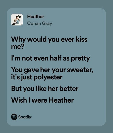 Canon Gray Aesthetic, Heather Quotes Conan Gray, Heather Conan Gray Aesthetic Lyrics, I Love You In Conan Gray Lyrics, Heather Song Lyrics, Heather Conan Gray Lyrics, Heather Aesthetic Conan Gray, Heather Conan Gray Aesthetic, Conan Grey Lyrics