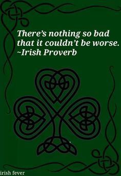 There's Nothing So Bad That It Couldn't Be Worse st patricks day st patricks day quotes st patricks day pictures st patricks day images quotes for st patricks day Irish Folk, Irish Proverbs, Irish Quotes, Quotes Of The Day, Life Quotes Love, Irish Blessing, Irish Heritage, Luck Of The Irish, Folk Costume