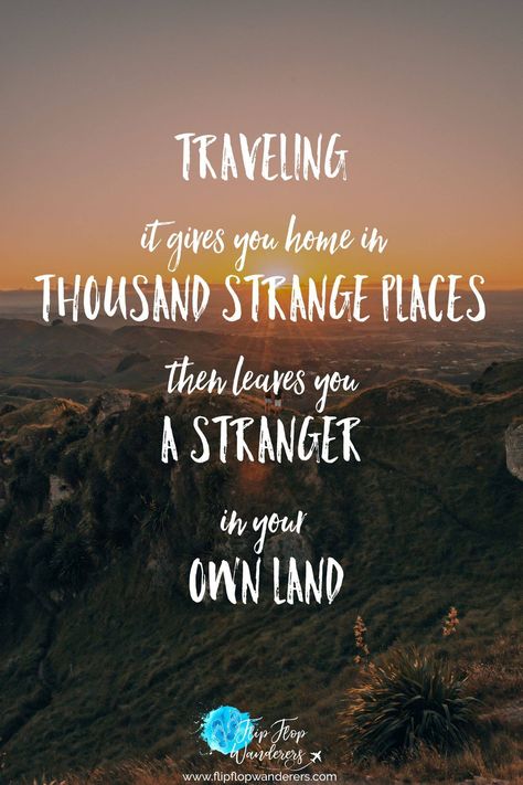 Now that we are home, this quote couldn't be more true. We felt at home everywhere in the world and now that we are in the Netherlands we don't know if we really belong here... #travelquote #quote #travel #home #strangerinownland Quote Travel, Place Quotes, Travel Smart, Strange Places, Travel Home, Packing List For Travel, Home Quotes And Sayings, All Quotes, Digital Nomad