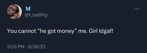 Money Tweets Quotes, Money Twitter Quotes, Money Tweets, Get Money Quotes, Owe Money, Gold Digger, Relatable Tweets, Money Quotes, How To Get Money