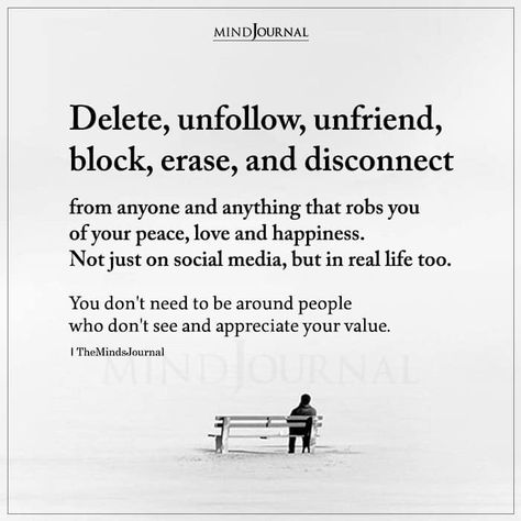 Delete Unfollow Unfriend Block Erase And Disconnect Disconnected Quote, Social Media Quotes Truths, Delete Quotes, Peace Love And Happiness, Block Quotes, Toxic People Quotes, Your Value, Love And Happiness, Real Life Quotes