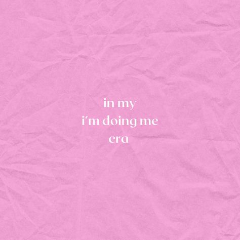 I’m Doing This For Me, My New Era Quote, In My Self Love Era Captions, I'm Working On A New Me, Im In My Era Quotes, In My Single Era, In My Me Era Quotes, In My Me Era, Me Era Quotes