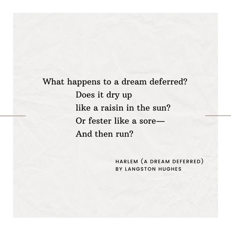 Exploring the weight of dreams with 'A Dream Deferred' (Harlem) by Langston Hughes

Langston Hughes' 'A Dream Deferred' (Harlem) probes the deep question "What happens to a dream deferred?" 🕊️💔 Through vivid imagery and rhetorical questions, Hughes captures the essence of hope and the gravity of postponement. Unpack the layers of Hughes' powerful inquiry and more at poemanalysis.com.

 #LangstonHughes #Harlem #ADreamDeferred #Poems #PoemAnalysis #NationalPoetryMonth Quote About Dreams, Rhetorical Questions, My Last Duchess Poem Analysis, Loves Philosophy Poem Analysis, The Emigrée Poem Analysis, Analysing Poems, Langston Hughes Poems, The Prelude Poem Analysis, Poem Analysis