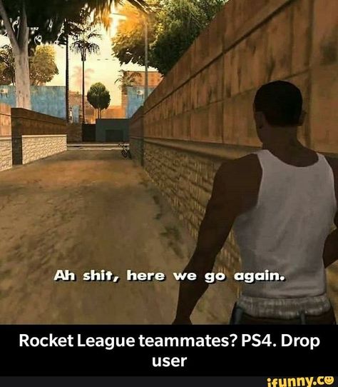 Rocket League teammates? PS4. Drop user - Rocket League teammates? PS4. Drop user – popular memes on the site iFunny.co #leagueoflegends #gaming #rocketleague #playstation #rocket #league #drop #user #meme Carl Johnson, League Memes, Here We Go Again, Rocket League, San Andreas, Meme Template, Design Quotes, New Shows, Popular Memes