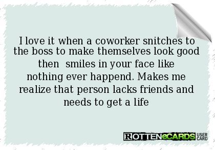 Snitch Quotes, Coworker Memes, Rotten Ecards, Coworker Humor, Funny Quotes For Kids, Funny Ecards, Happy Birthday Quotes Funny, Funny Relationship Quotes, Work Quotes Funny