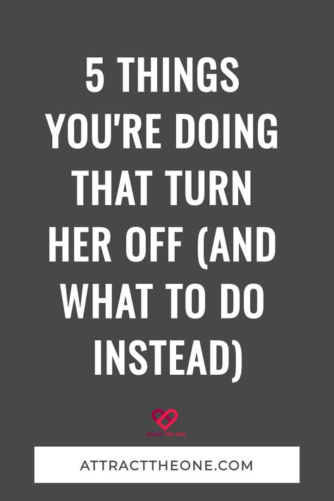 5 Things You're Doing That Turn Her OFF (And What To Do Instead) What Turns You On, Turn Offs For Women List, Turn Ons List Ideas, Turnoffs For Women, Turn Offs For Women, Turn Offs, Moving To China, Understanding Women, Advice For Men