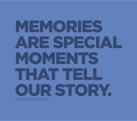 #Memories are special #moments that tell our story. http://www.quoteistan.com/2015/11/memories-are-special-moments-that-tell.html Special Moments Quotes Memories, Moments Quotes Memories, Special Moments Quotes, One Woman Show, Slogan Ideas, Quotes Memories, Tatoo Inspiration, Moments Quotes, Inspire Quotes