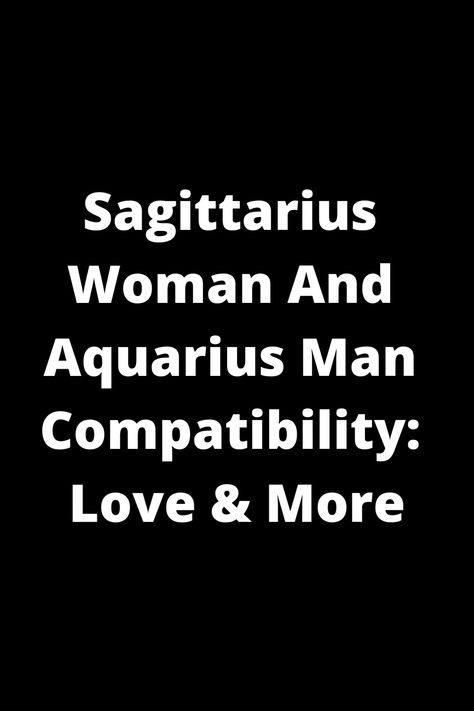 Explore the intriguing compatibility between a Sagittarius woman and an Aquarius man in love and beyond. Discover how their dynamic relationship thrives on shared ideals, intellectual connection, and adventurous spirits. Uncover insights into this unique astrological pairing that goes beyond the surface level. Get to know the strengths, challenges, and potential of this harmonious match based on their zodiac traits. Aquarius Men And Sagittarius Women, Sagittarius Man And Aquarius Woman, Aquarius Man Sagittarius Woman, Sagittarius Traits Woman, Aquarius Men Traits, Birthday Quotes December, Aquarius And Sagittarius Compatibility, Aquarius Man In Love, Intellectual Connection